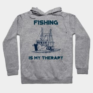 Fishing is my therapy Hoodie